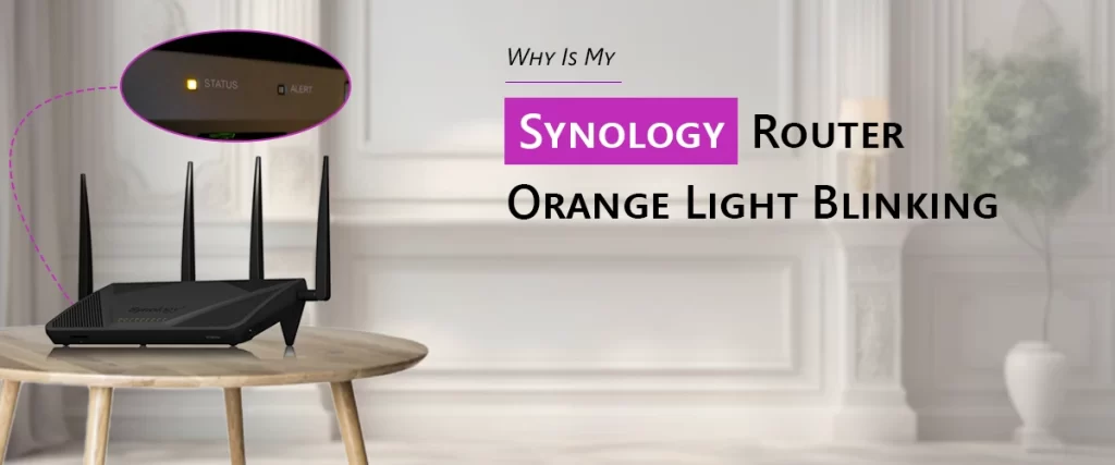 Why Is My Synology Router Orange Light Blinking?