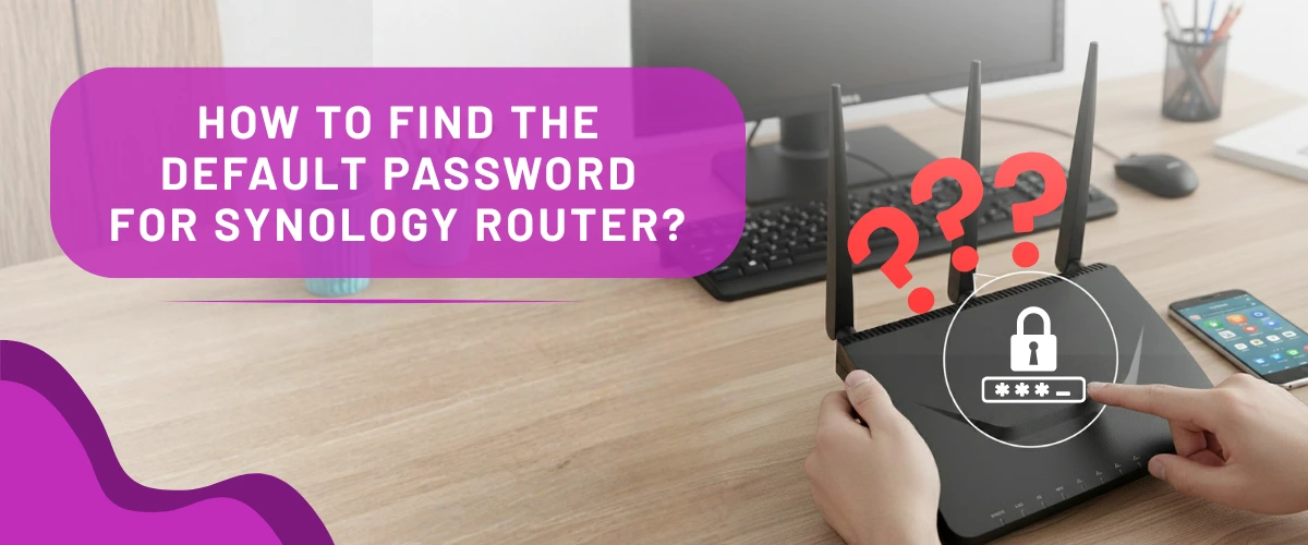 How to Find the Default Password for Synology Router?