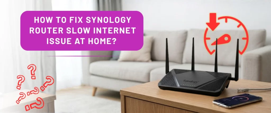 How To Fix Synology Router Slow Internet Issue At Home?